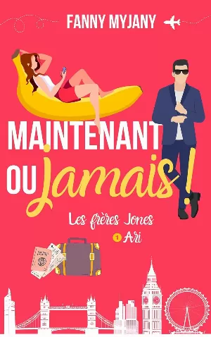 Fanny Myjany - Les frères Jones, Tome 1 : Maintenant ou jamais !